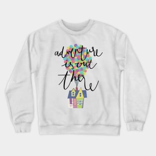 Adventure is out there Crewneck Sweatshirt